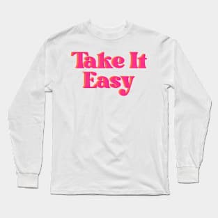 take it easy Long Sleeve T-Shirt